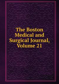 The Boston Medical and Surgical Journal, Volume 21