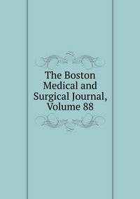 The Boston Medical and Surgical Journal, Volume 88