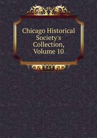 Chicago Historical Society's Collection, Volume 10