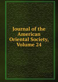 Journal of the American Oriental Society, Volume 24