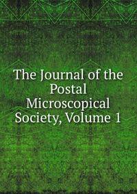 The Journal of the Postal Microscopical Society, Volume 1