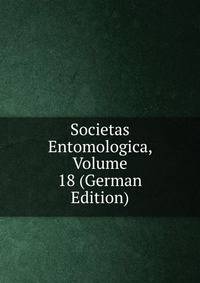 Societas Entomologica, Volume 18 (German Edition)