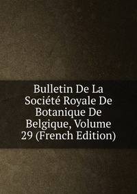 Bulletin De La Societe Royale De Botanique De Belgique, Volume 29 (French Edition)