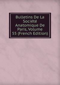 Bulletins De La Societe Anatomique De Paris, Volume 55 (French Edition)
