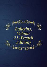 Bulletins, Volume 21 (French Edition)