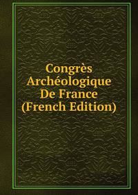 Congres Archeologique De France (French Edition)