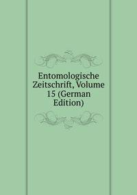 Entomologische Zeitschrift, Volume 15 (German Edition)