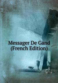 Messager De Gand (French Edition)