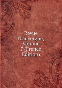 Revue D'auvergne, Volume 7 (French Edition)