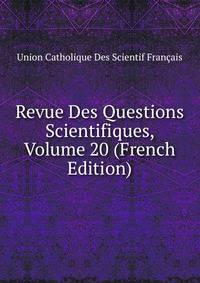 Revue Des Questions Scientifiques, Volume 20 (French Edition)