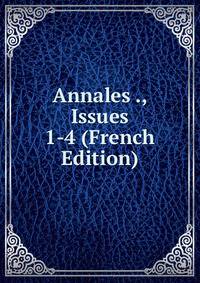 Annales ., Issues 1-4 (French Edition)