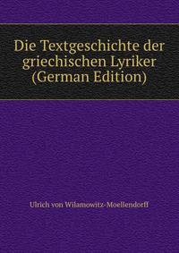 Die Textgeschichte der griechischen Lyriker (German Edition)