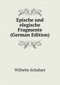 Epische und elegische Fragmente (German Edition)