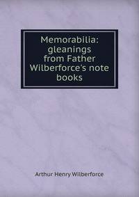 Memorabilia: gleanings from Father Wilberforce's note books