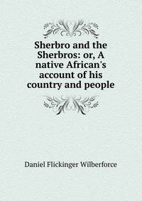 Sherbro and the Sherbros: or, A native African's account of his country and people