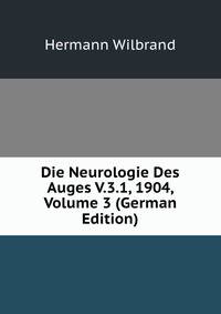 Die Neurologie Des Auges V.3.1, 1904, Volume 3 (German Edition)