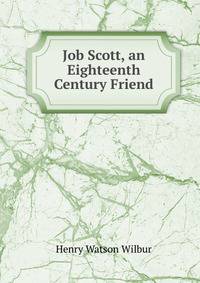 Job Scott, an Eighteenth Century Friend