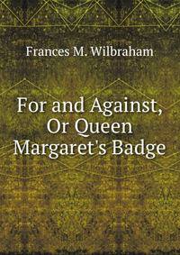 For and Against, Or Queen Margaret's Badge