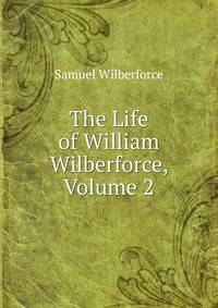 The Life of William Wilberforce, Volume 2