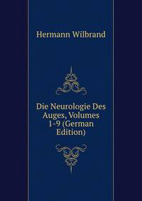 Die Neurologie Des Auges, Volumes 1-9 (German Edition)