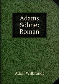 Adams Sohne: Roman