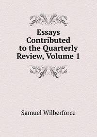Essays Contributed to the Quarterly Review, Volume 1