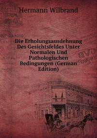 Die Erholungsausdehnung Des Gesichtsfeldes Unter Normalen Und Pathologischen Bedingungen (German Edition)