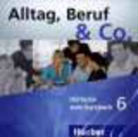 Alltag, Beruf &amp; Co. 6, 2 CDs zum Kursbuch