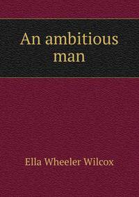 An ambitious man