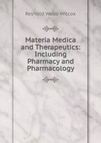 Materia Medica and Therapeutics: Including Pharmacy and Pharmacology