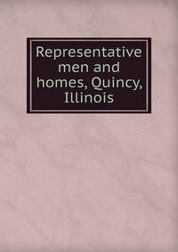 Representative men and homes, Quincy, Illinois
