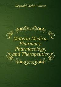 Materia Medica, Pharmacy, Pharmacology, and Therapeutics