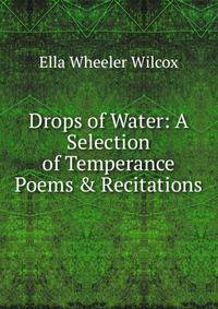 Drops of Water: A Selection of Temperance Poems &amp; Recitations