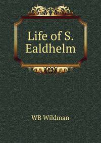 Life of S. Ealdhelm