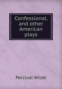 Confessional, and other American plays