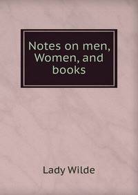 Notes on men, Women, and books