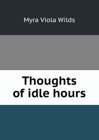 Thoughts of idle hours