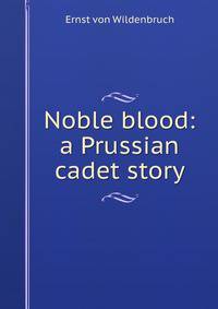 Noble blood: a Prussian cadet story
