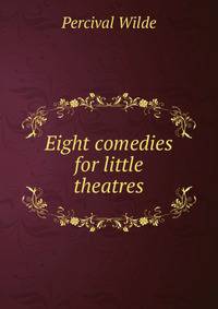 Eight comedies for little theatres