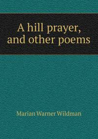 A hill prayer, and other poems