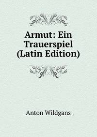 Armut: Ein Trauerspiel (Latin Edition)