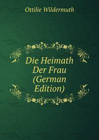 Die Heimath Der Frau (German Edition)