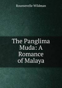 The Panglima Muda: A Romance of Malaya