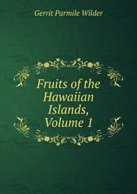 Fruits of the Hawaiian Islands, Volume 1