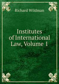 Institutes of International Law, Volume 1