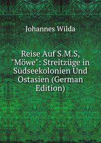 Reise Auf S.M.S, "M?we": Streitz?ge in S?dseekolonien Und Ostasien (German Edition)