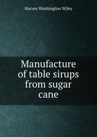 Manufacture of table sirups from sugar cane