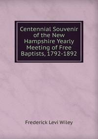 Centennial Souvenir of the New Hampshire Yearly Meeting of Free Baptists, 1792-1892