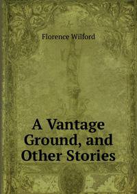 A Vantage Ground, and Other Stories