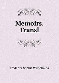 Memoirs. Transl
